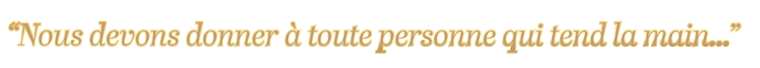 Nous devons donner à toute personne qui tend la main ...